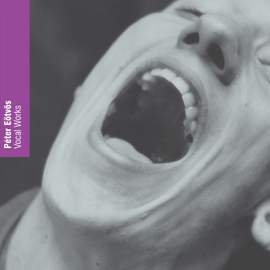 Péter Eötvös Vocal Works
