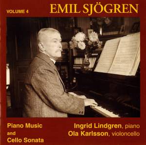 Emil Sjogren: Vol. 4 - Piano Music & Cello Sonata