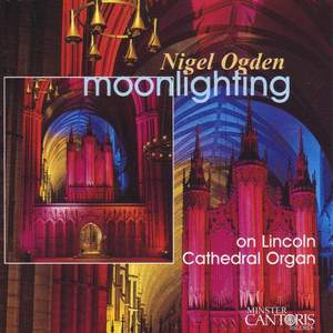Ogden, Nigel: Moonlighting - Lincoln Cathedral Organ