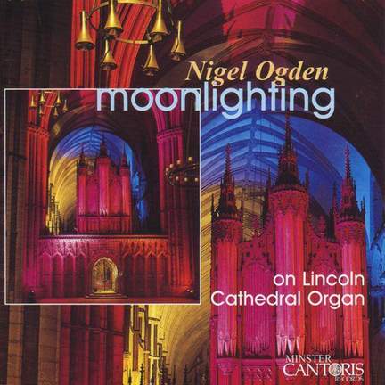 Ogden, Nigel: Moonlighting - Lincoln Cathedral Organ