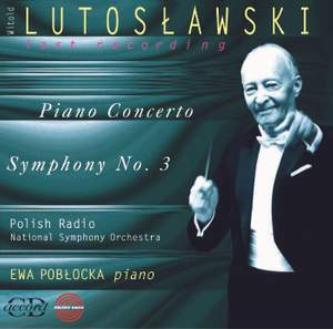 Lutosławski: Piano Concerto & Symphony No. 3