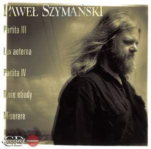 Szymanski, Pawel: Partitas/Lux Aeterna/Two Studies/Miserere