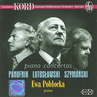 Panufnik/Lutoslawski/Szymanski: Piano Concertos - Ewa Poblocka, piano