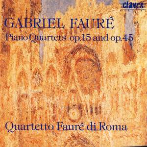 Fauré: Piano Quartets Op. 15 & 45