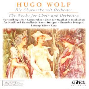 Wolf: Works for Choir and Orchestra