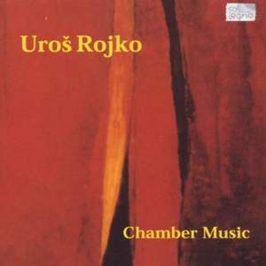 Uroš Rojko: Chamber Music