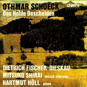 Schoeck: Das holde Bescheiden (the True Measure) Op. 62 - Songs to poems by Eduard Morike