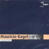 Mauricio Kagel: Orchestral Works