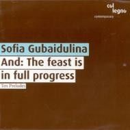 Gubaidulina: And: The feast is in full progress