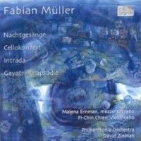 Fabian Müller: Nachtgesange, Cello Concerto, Intrada, Gayatri Rhapsody