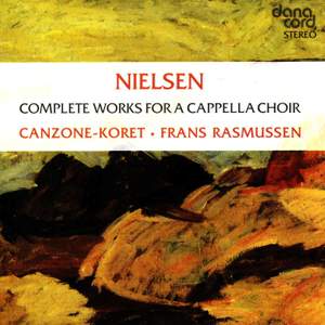 Nielsen: Complete Works for A Cappella Choir