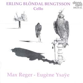 Reger & Ysaye: Pieces for Cello Solo
