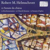 Helmschrott, Robert M.: 12 Church Sonatas