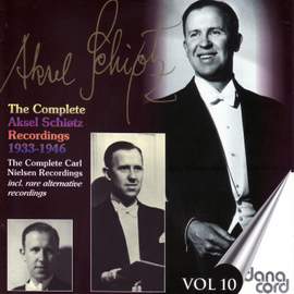 Aksel Schiotz: The Complete Recordings Vol. 10