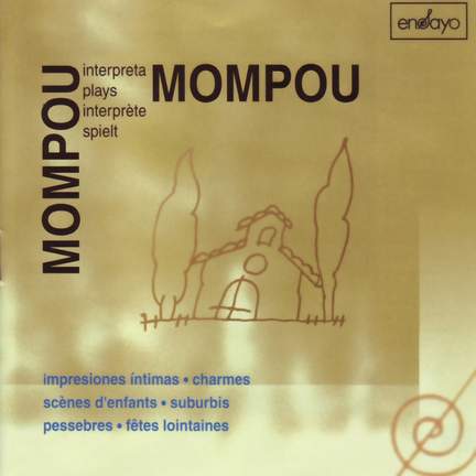 Mompou, Federico: Mompou plays Mompou/Scenes d'Enfants etc.