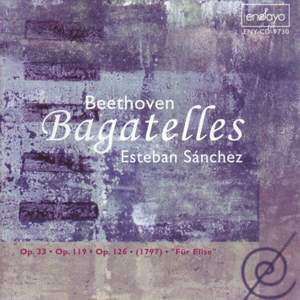 Beethoven, Ludwig Van: Bagatelles (Esteban Sanchez, piano)