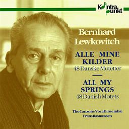 Lewkovitch, Bernhard: All My Springs - 48 Danish Motets