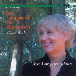 Langgaard, Rued/Otto Mortensen: Piano Works (Tove Lonskov, piano)