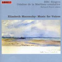 Elizabeth Maconchy: Music for Voices