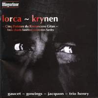Lorca/Krynen: Cinq Poemes du romancero Gitan/Trois Chants