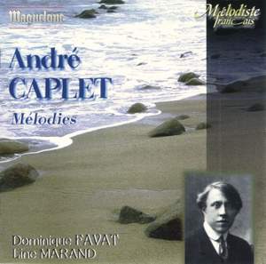 Caplet, Andre: Melodies (Dominque Favat, mezzo)