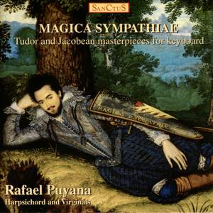 Puyana, Rafael: Magica Sympathiae - Tudor & Jacobean Keyboard