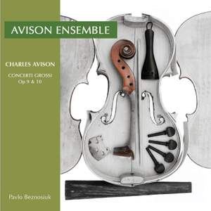 Avison - Concerti Grossi Op. 9 & 10