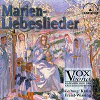 Marien-Liebeslieder (Songs to the Virgin Mary and Lovesongs)