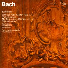 Bach, J S: Cantata BWV211 'Schweigt stille, plaudert nicht' (Coffee Cantata), etc.