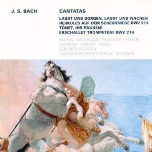 Bach, J S: Cantata BWV213 'Laßt uns sorgen. Laßt uns wachen' (Hercules auf dem Scheidewege), etc.