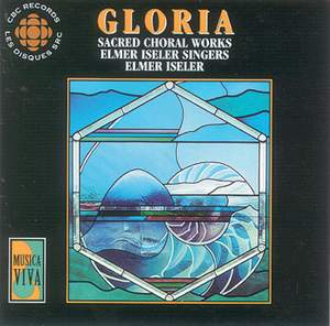 Elmer Iseler Singers: Gloria: Sacred Choral Work