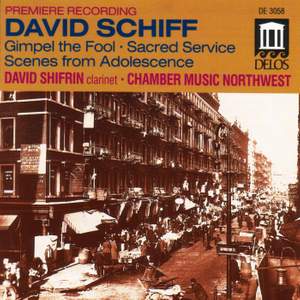 Schiff: Scenes from Adolescence, Sacred Service Suite & Gimpel the Fool