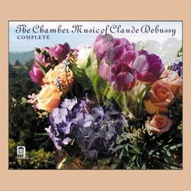 The Complete Chamber Music of Claude Debussy