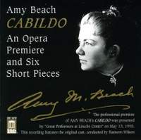 Amy Beach: Cabildo - an opera premiere and Six Short Pieces