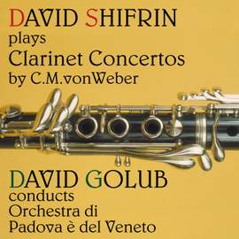 David Shifrin plays Clarinet Concertos by C M von Weber