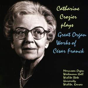 Catherine Crozier plays Great Organ Works of César Franck