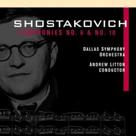 Shostakovich: Symphonies Nos. 6 & 10