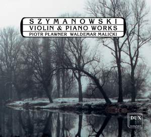 Szymanowski: Violin & Piano Works