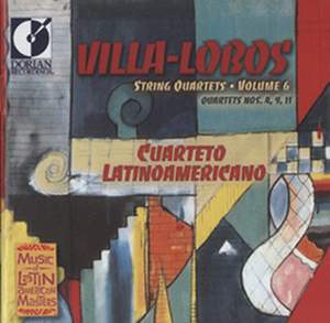 Villa-Lobos: String Quartets Nos. 4, 9 & 11