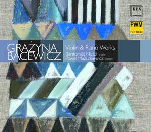 Grazyna Bacewicz: Violin & Piano Works