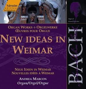 Bach: Organ Works - New Ideas in Weimar