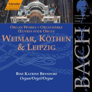 Bach: Weimar, Köthen & Leipzig
