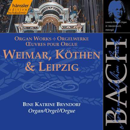 Bach: Weimar, Köthen & Leipzig
