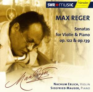 Reger: Violin Sonatas Opp. 122 & 139