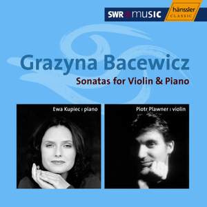 Grazyna Bacewicz: Sonatas for Violin and Piano
