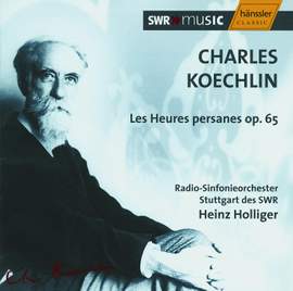 Koechlin: Les Heures Persanes, Op. 65
