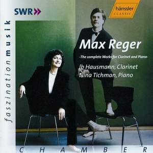 Reger: The Complete Works For Clarinet And Piano