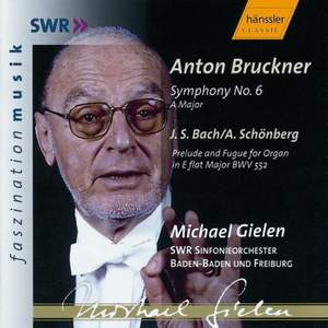 Bruckner: Symphony No. 6 & Bach: Prelude & Fugue in E flat major