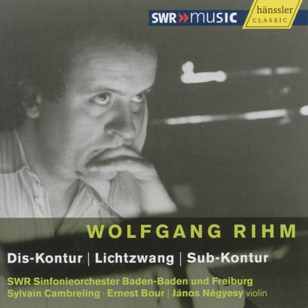 Rihm: Dis-Kontur, Lichtzwang & Sub-Kontur