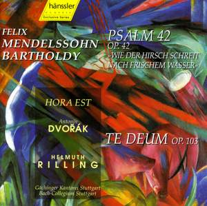 Dvorak: Te Deum, Mendelssohn: Psalm 42 & Hora Est